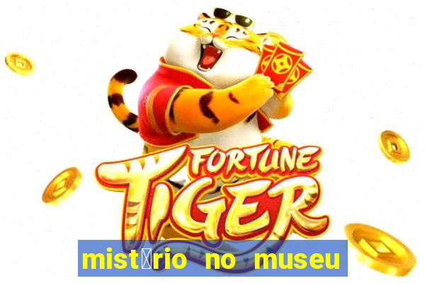 mist茅rio no museu imperial pdf gr谩tis mist茅rio