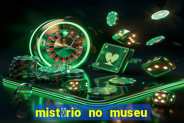 mist茅rio no museu imperial pdf gr谩tis mist茅rio