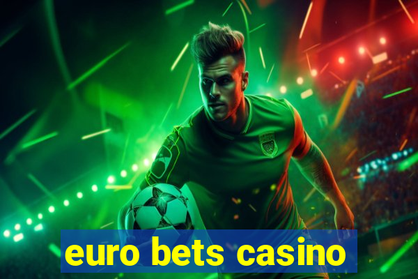 euro bets casino