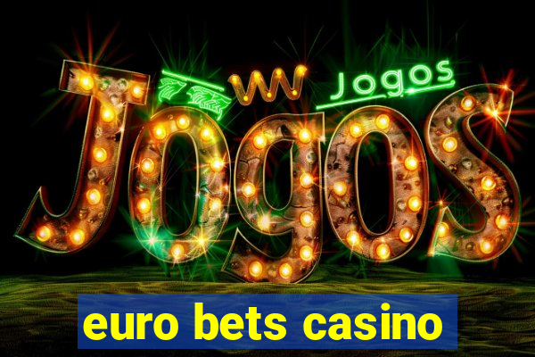 euro bets casino