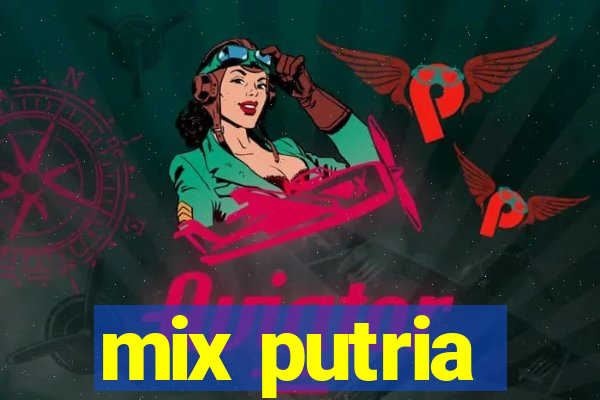 mix putria