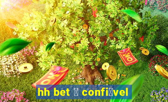 hh bet 茅 confi谩vel