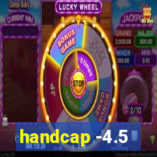 handcap -4.5