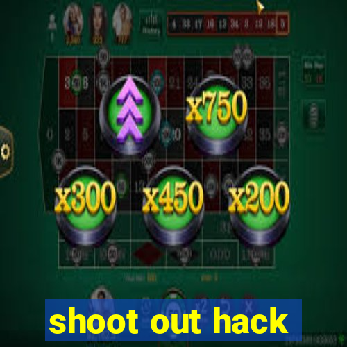 shoot out hack