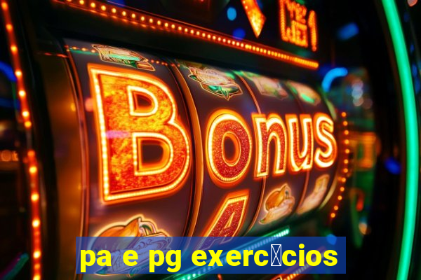 pa e pg exerc铆cios