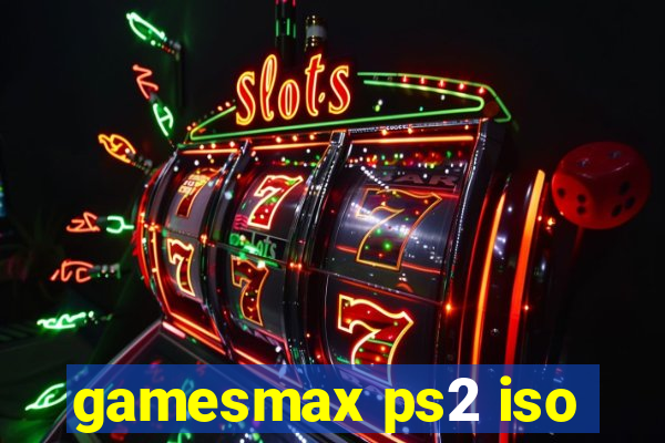 gamesmax ps2 iso