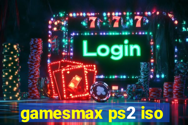 gamesmax ps2 iso