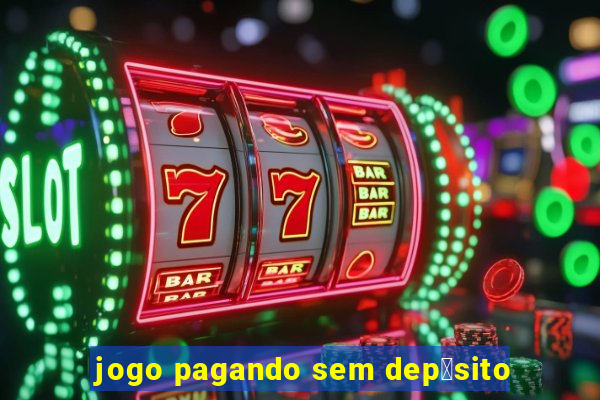 jogo pagando sem dep贸sito