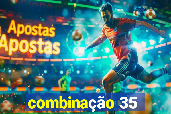 combinação 35