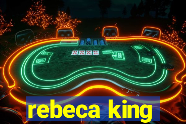 rebeca king