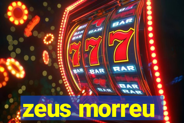 zeus morreu