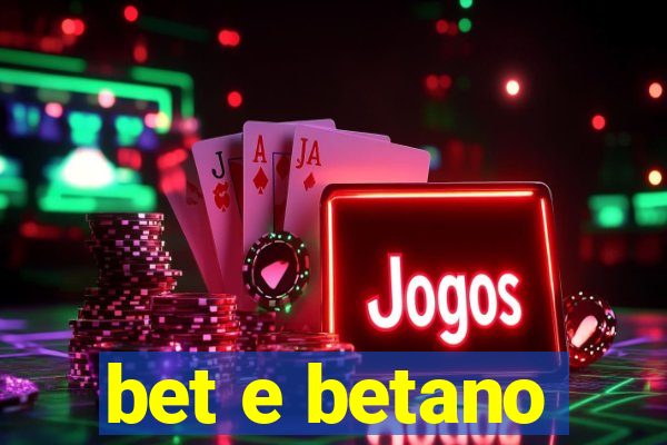 bet e betano