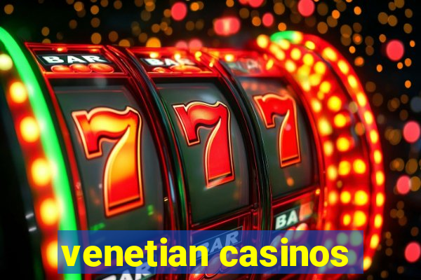 venetian casinos