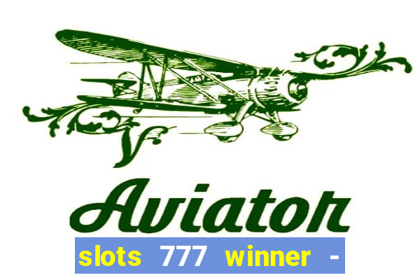 slots 777 winner - casino game