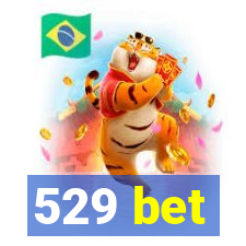 529 bet