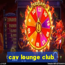 cav lounge club