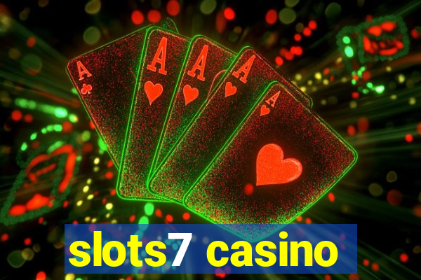 slots7 casino