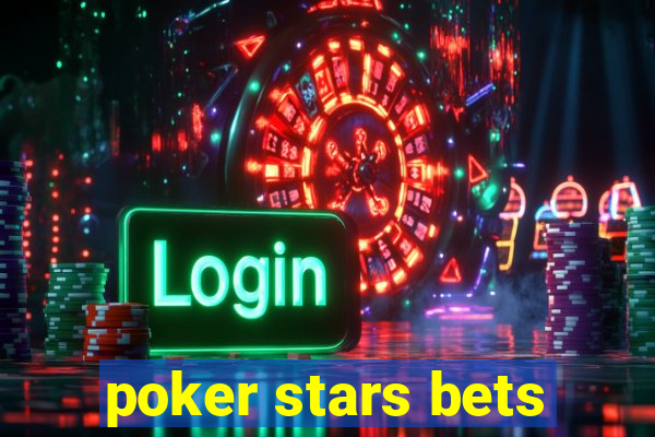 poker stars bets