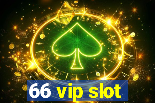 66 vip slot