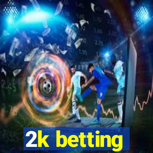 2k betting