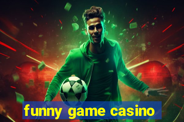 funny game casino