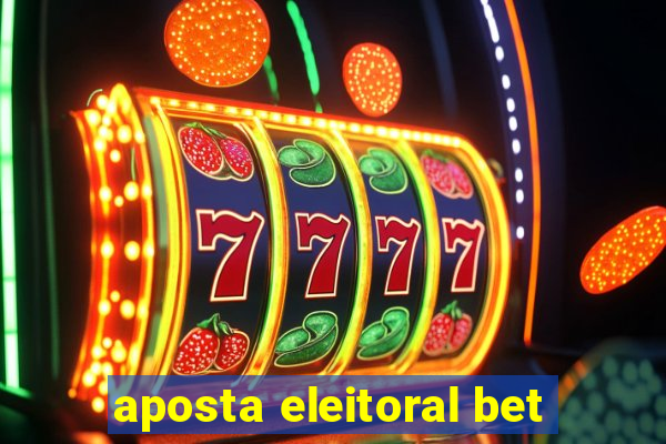 aposta eleitoral bet