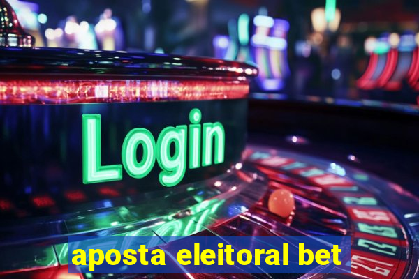 aposta eleitoral bet