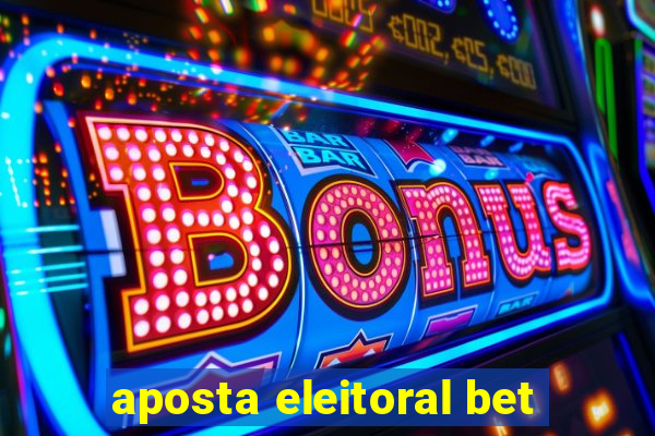 aposta eleitoral bet