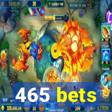 465 bets