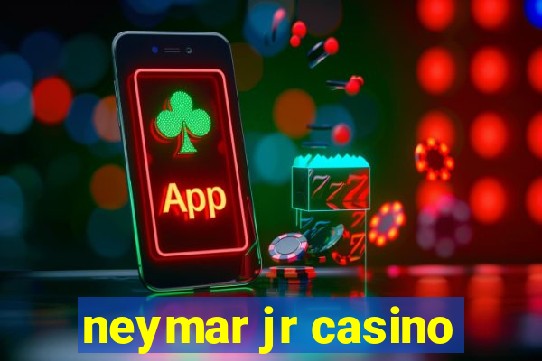 neymar jr casino