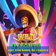 slot com bonus de registro