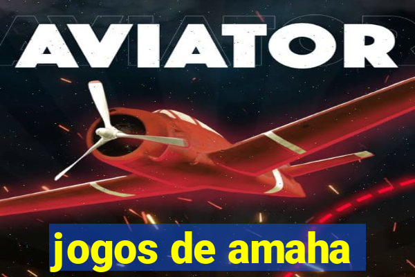 jogos de amaha