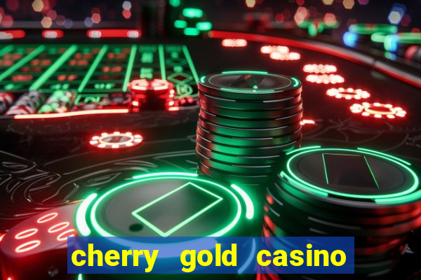 cherry gold casino $100 free 2022