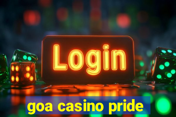 goa casino pride