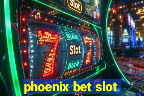 phoenix bet slot