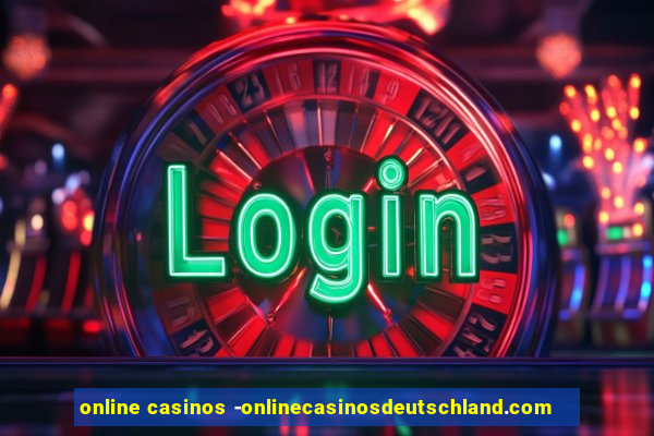 online casinos -onlinecasinosdeutschland.com