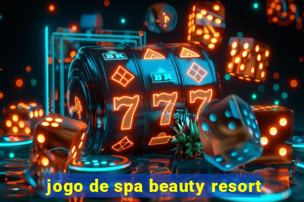 jogo de spa beauty resort