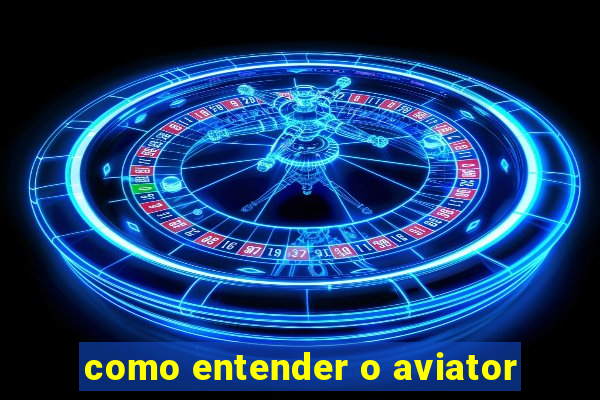 como entender o aviator