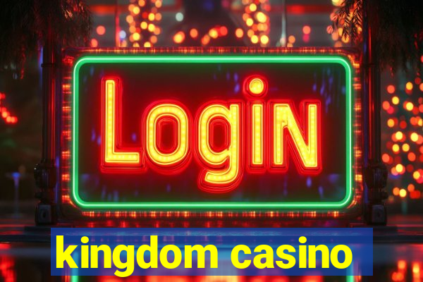 kingdom casino