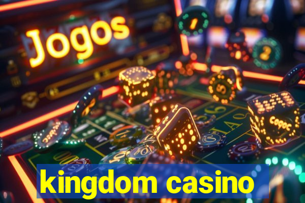 kingdom casino