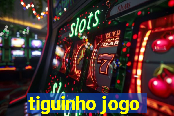 tiguinho jogo