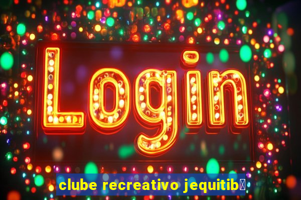 clube recreativo jequitib谩