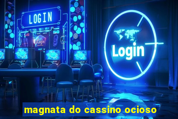 magnata do cassino ocioso