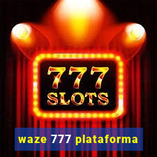 waze 777 plataforma