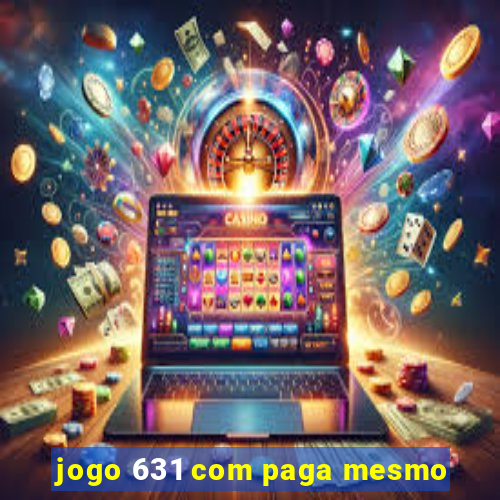 jogo 631 com paga mesmo