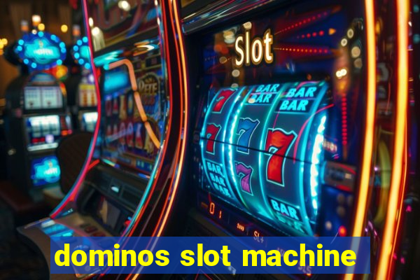 dominos slot machine