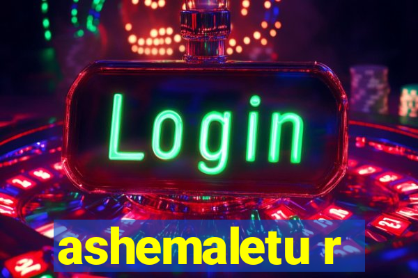 ashemaletu r