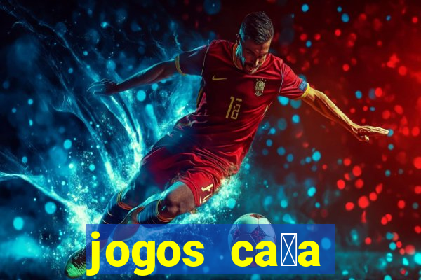 jogos ca莽a n铆queis gr谩tis para baixar