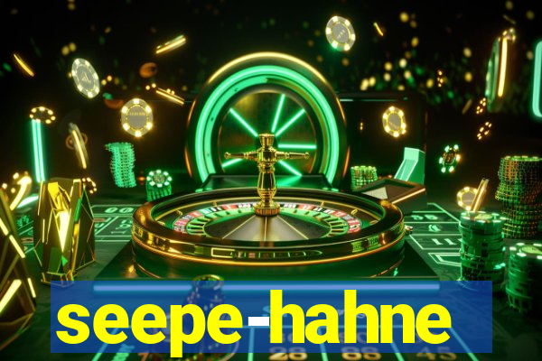 seepe-hahne