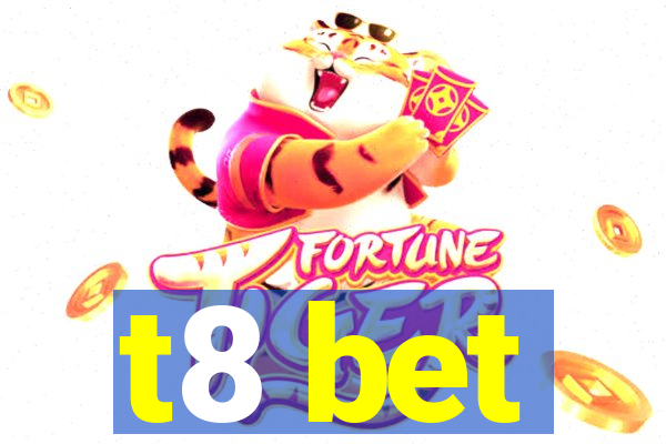 t8 bet